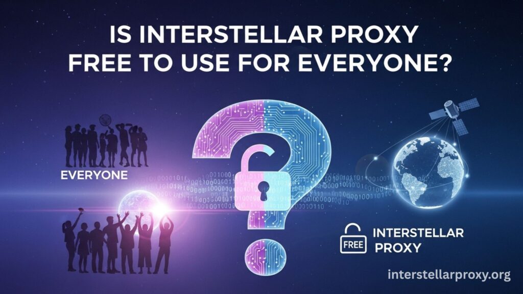 Is Interstellar Proxy free to use for everyone